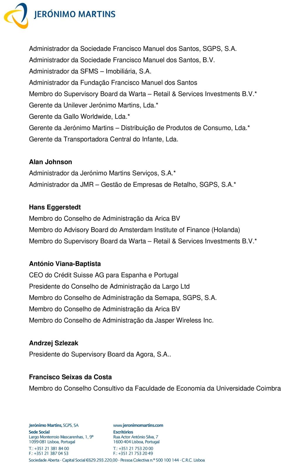 * Gerente da Transportadora Central do Infante, Lda. Al