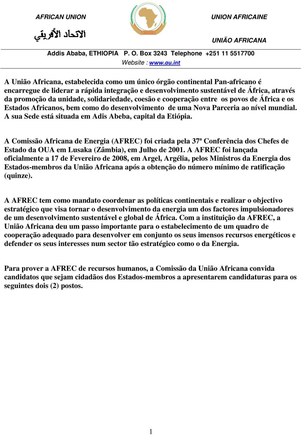 solidariedade, coesão e cooperação entre os povos de África e os Estados Africanos, bem como do desenvolvimento de uma Nova Parceria ao nível mundial.