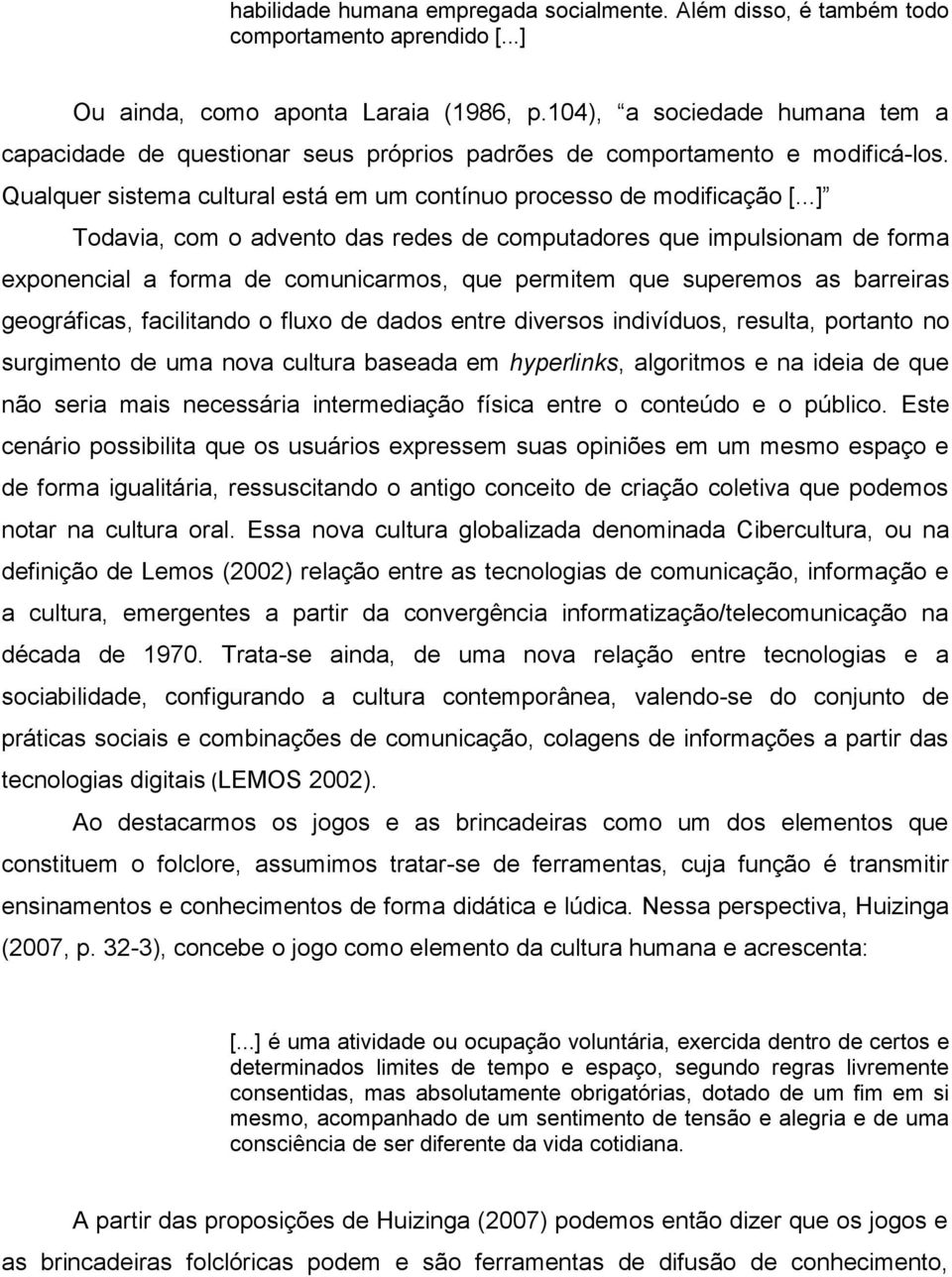 ..] Todavia, com o advento das redes de computadores que impulsionam de forma exponencial a forma de comunicarmos, que permitem que superemos as barreiras geográficas, facilitando o fluxo de dados