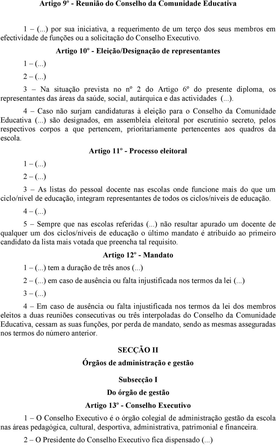 4 Caso não surjam candidaturas à eleição para o Conselho da Comunidade Educativa (.