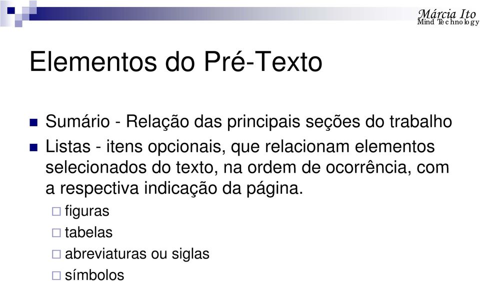 selecionados do texto, na ordem de ocorrência, com a respectiva