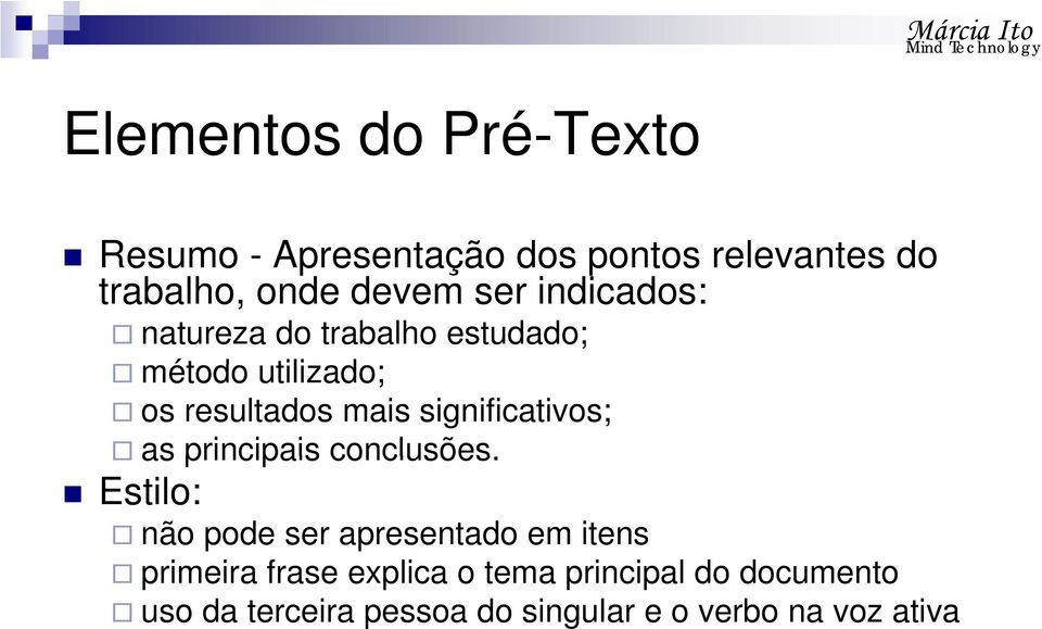 significativos; as principais conclusões.