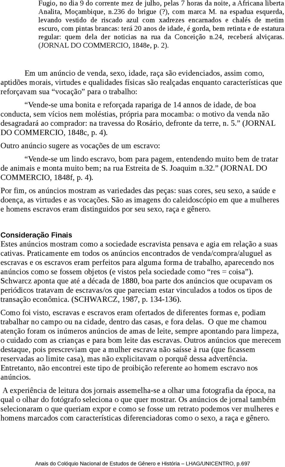 der noticias na rua da Conceição n.24, receberá alviçaras. (JORNAL DO COMMERCIO, 1848e, p. 2).