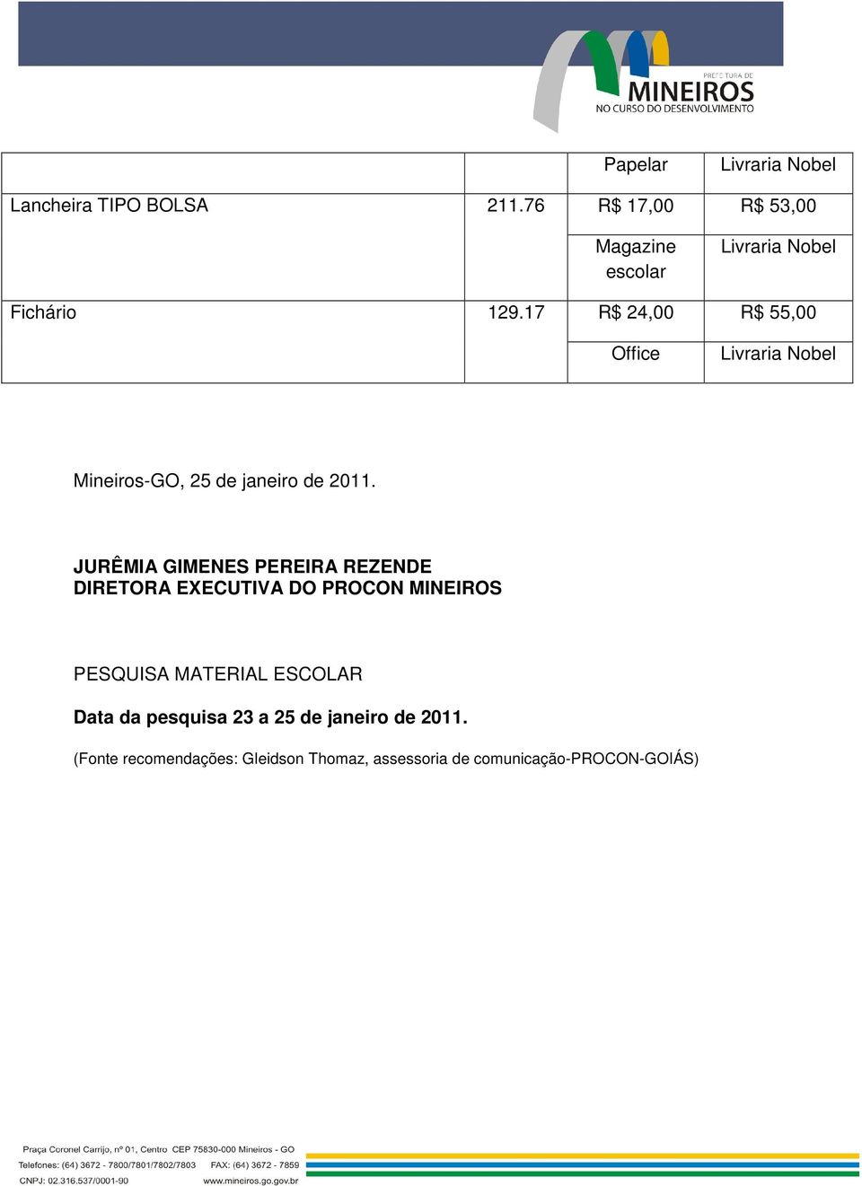 JURÊMIA GIMENES PEREIRA REZENDE DIRETORA EXECUTIVA DO PROCON MINEIROS PESQUISA