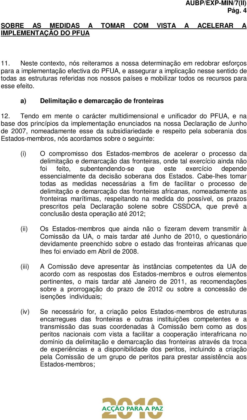 países e mobilizar todos os recursos para esse efeito. a) Delimitação e demarcação de fronteiras 12.