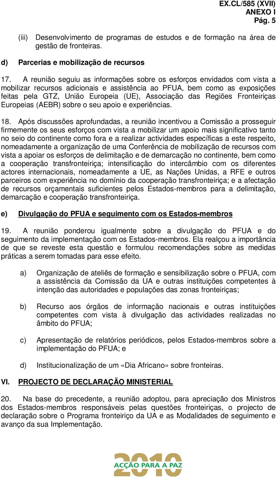 das Regiões Fronteiriças Europeias (AEBR) sobre o seu apoio e experiências. 18.