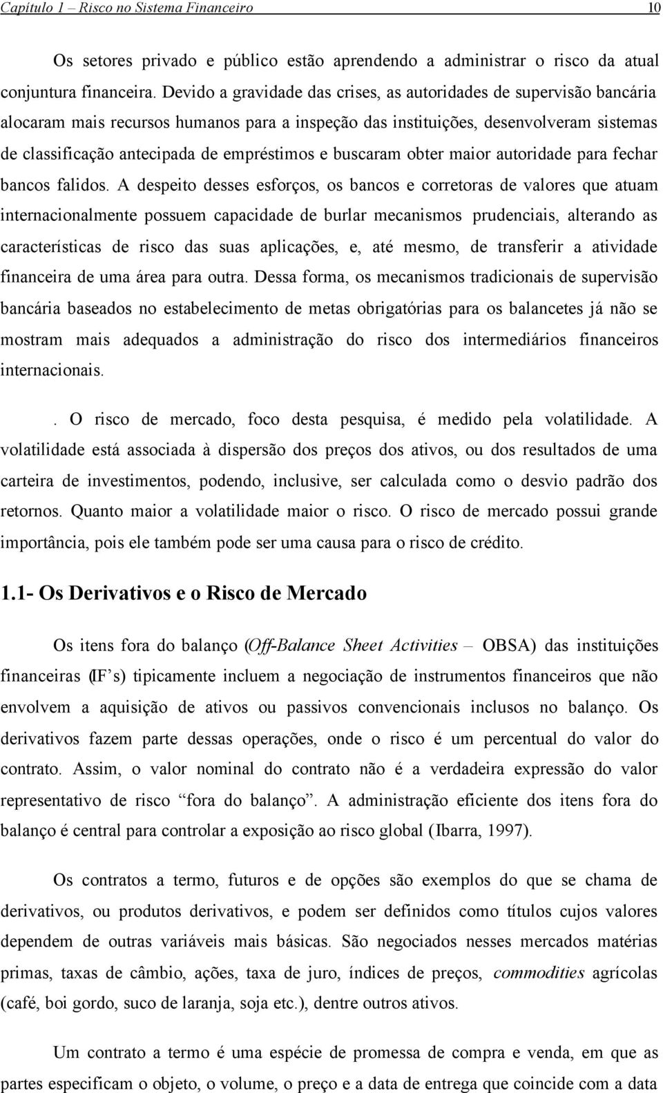 e buscaram obter maior autoridade para fechar bancos falidos.