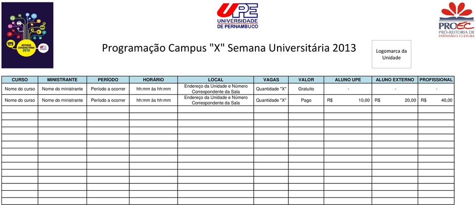 da Sala Quantidade "X" Gratuito - - - Nome do  da Sala Quantidade "X" Pago R$ 10,00 R$ 20,00 R$