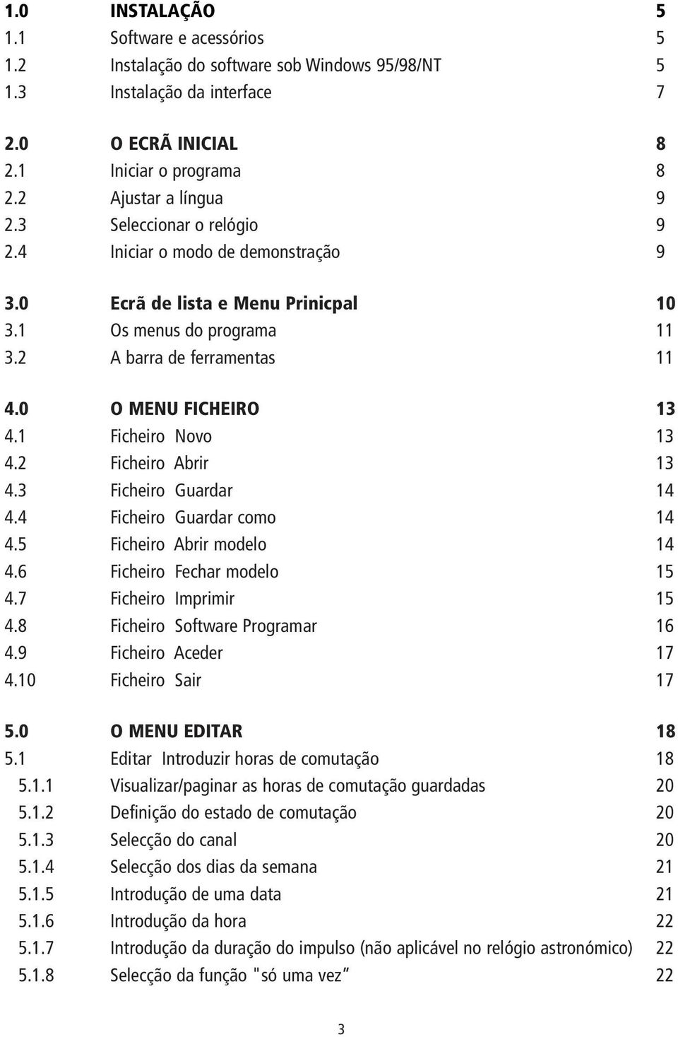 1 Ficheiro Novo 13 4.2 Ficheiro Abrir 13 4.3 Ficheiro Guardar 14 4.4 Ficheiro Guardar como 14 4.5 Ficheiro Abrir modelo 14 4.6 Ficheiro Fechar modelo 15 4.7 Ficheiro Imprimir 15 4.