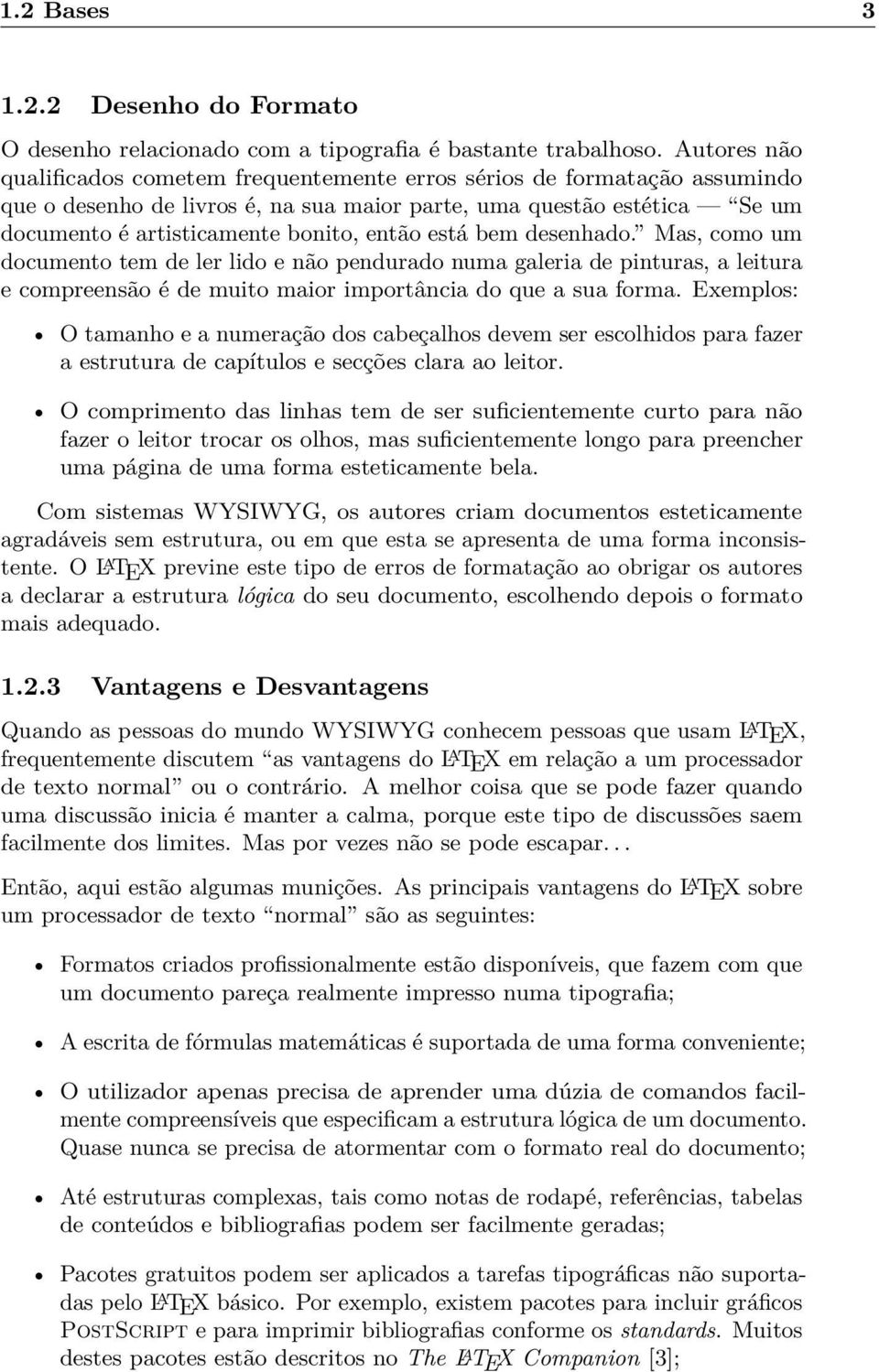 está bem desenhado. Mas, como um documento tem de ler lido e não pendurado numa galeria de pinturas, a leitura e compreensão é de muito maior importância do que a sua forma.