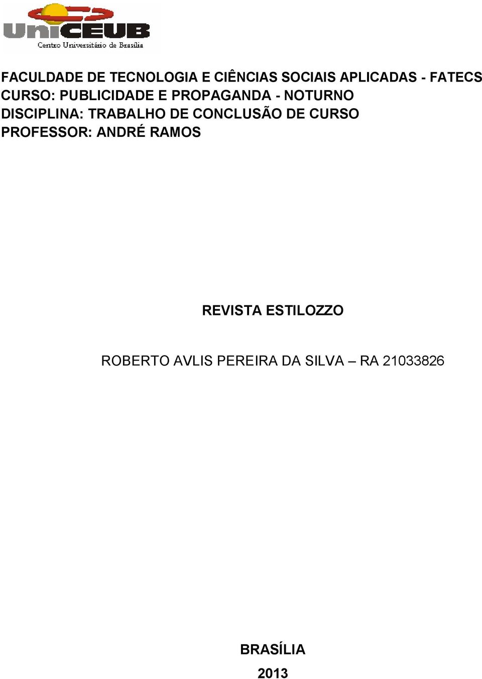 TRABALHO DE CONCLUSÃO DE CURSO PROFESSOR: ANDRÉ RAMOS REVISTA