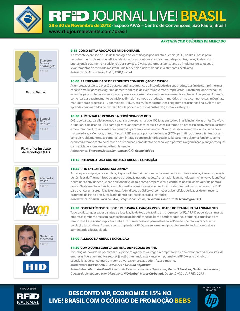 (RFID) no Brasil passa pelo reconhecimento de seus benefícios relacionados ao controle e rastreamento de produtos, redução de custos operacionais e aumento na eficiência dos serviços.