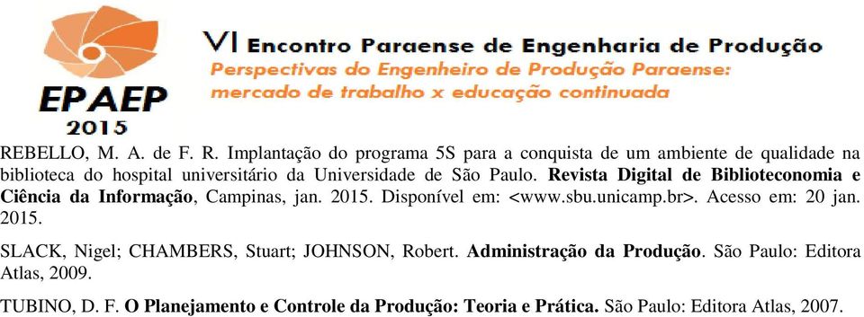 de São Paulo. Revista Digital de Biblioteconomia e Ciência da Informação, Campinas, jan. 2015. Disponível em: <www.sbu.unicamp.