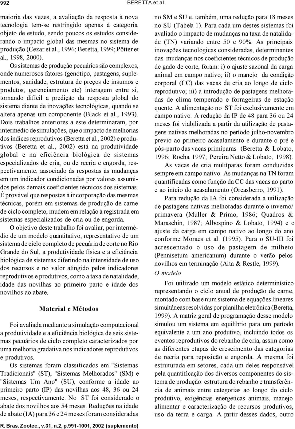 produção (Cezar et al., 1996; Beretta, 1999; Pötter et al., 1998, 2000).