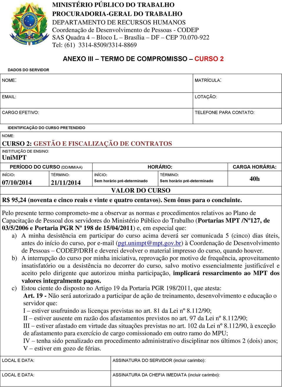 horário pré-determinado R$ 95,24 (noventa e cinco reais e vinte e quatro centavos). Sem ônus para o concluinte.