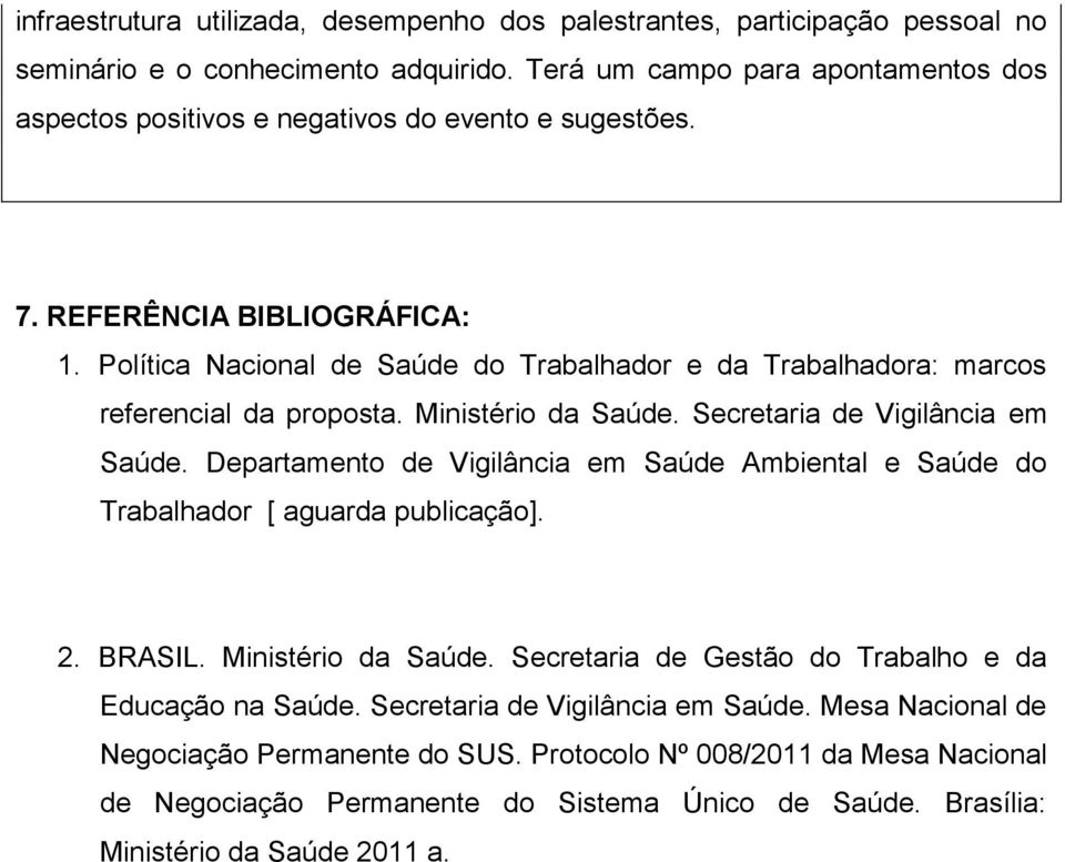 Política Nacional de Saúde do Trabalhador e da Trabalhadora: marcos referencial da proposta. Ministério da Saúde. Secretaria de Vigilância em Saúde.