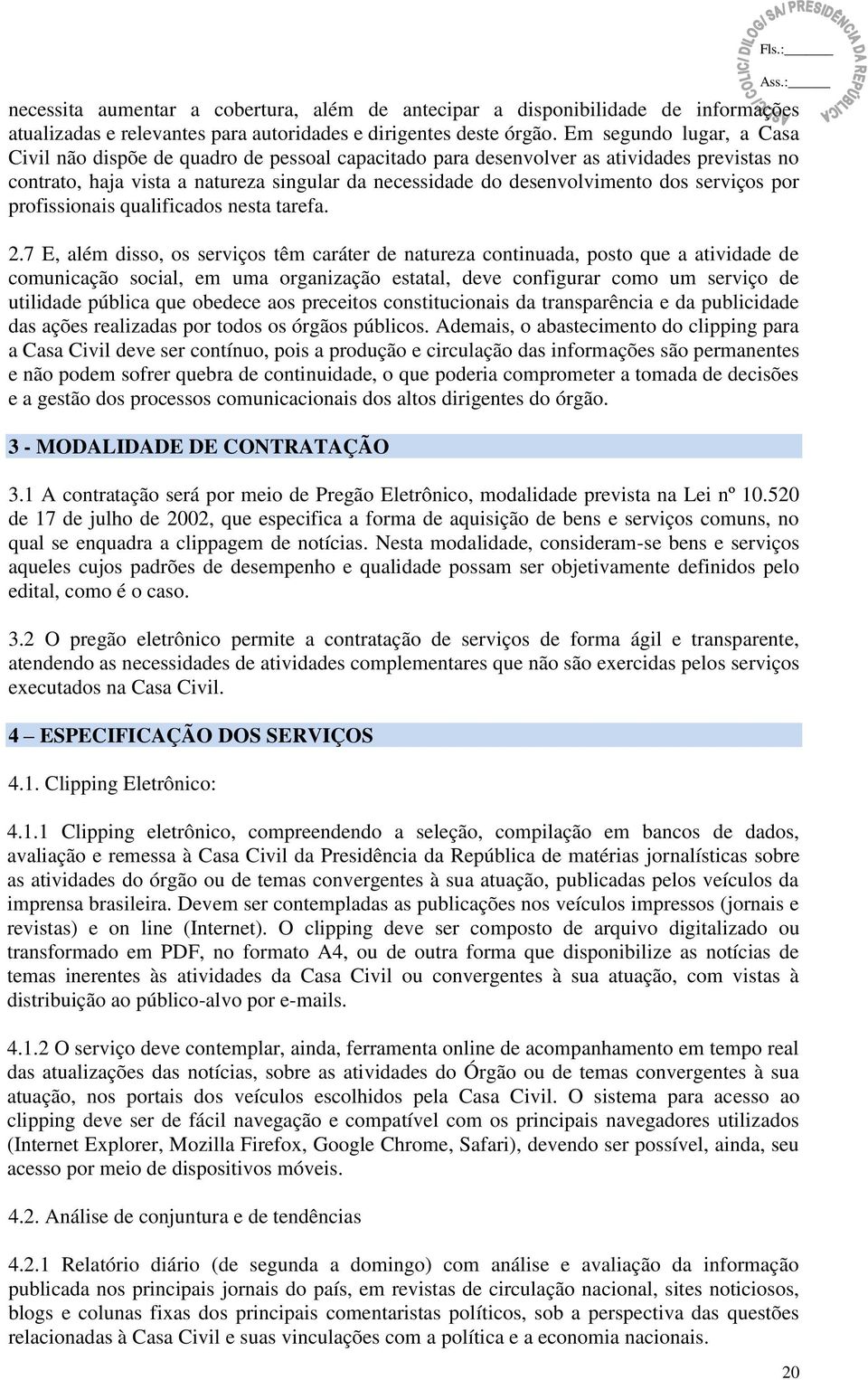 serviços por profissionais qualificados nesta tarefa. 2.