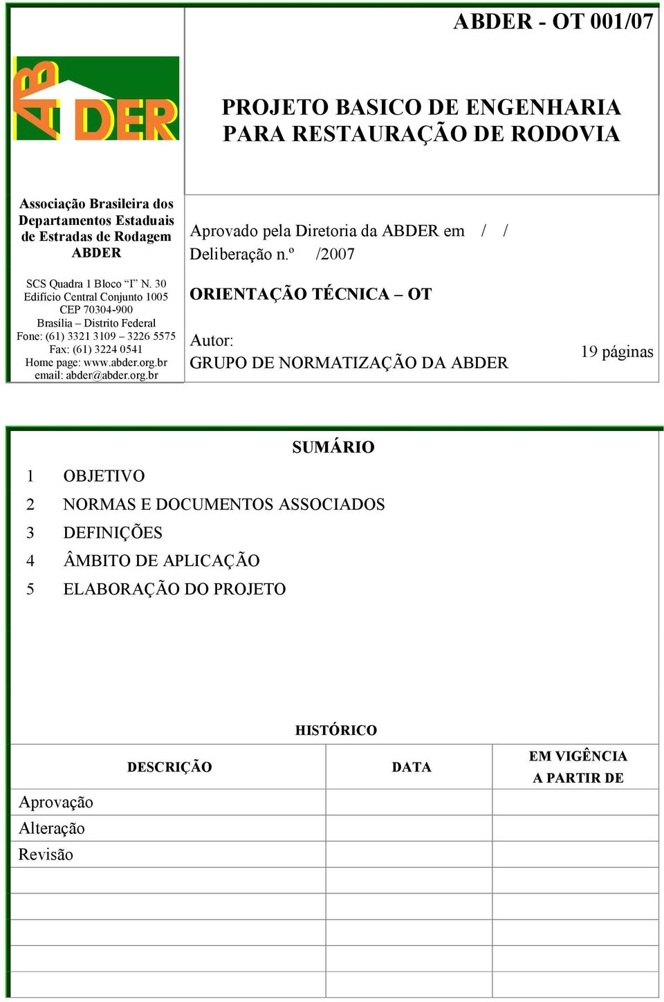 br email: abder@abder.org.br Aprovado pela Diretoria da ABDER em / / Deliberação n.