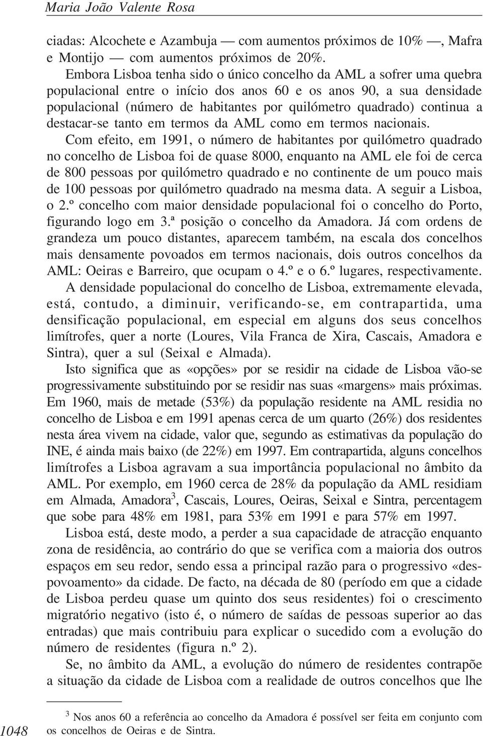 continua a destacar-se tanto em termos da AML como em termos nacionais.