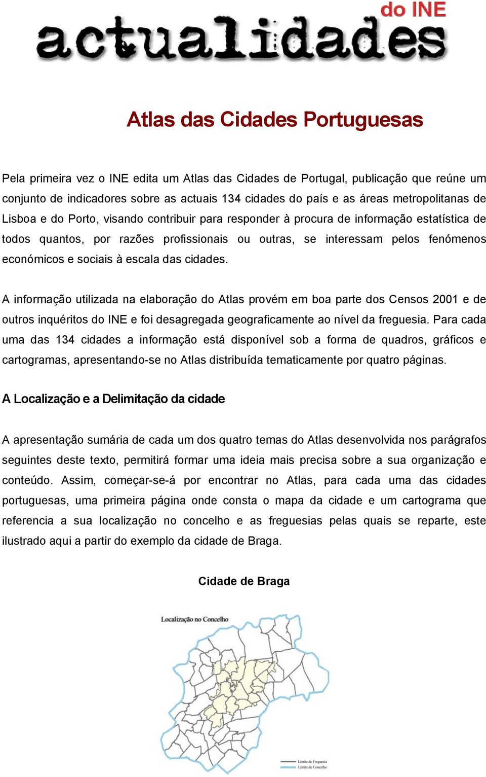 económicos e sociais à escala das cidades.