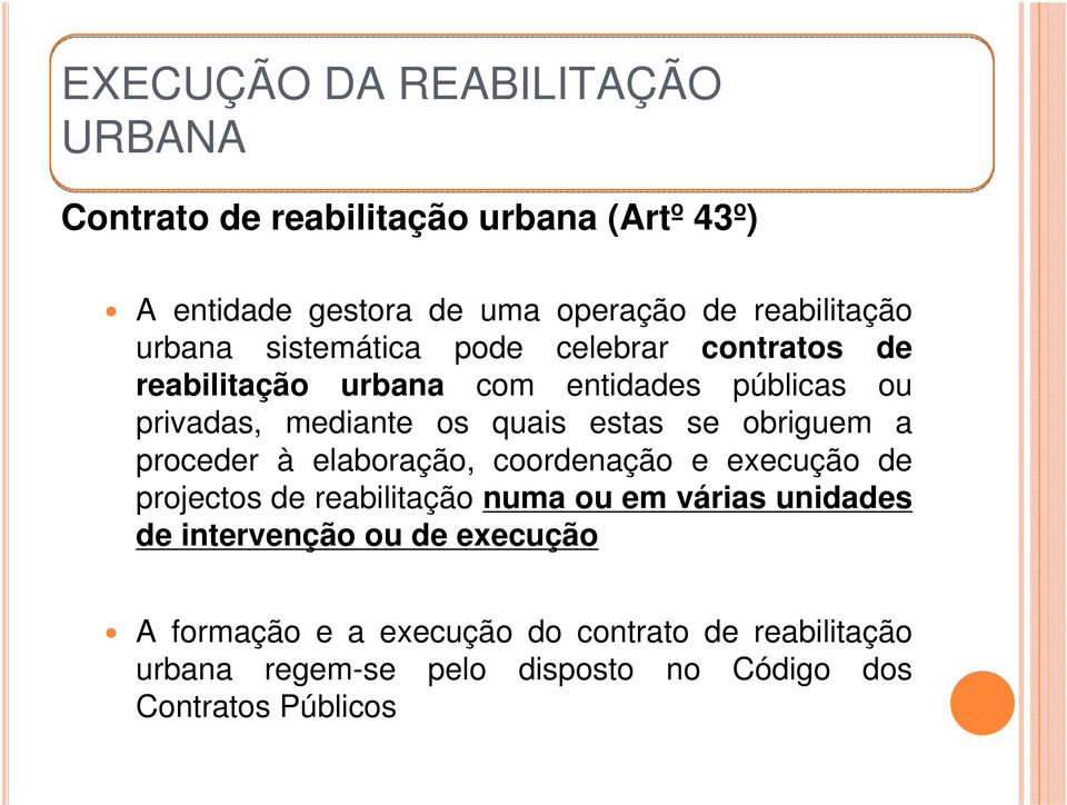 se obriguem a proceder à elaboração, coordenação e execução de projectos de reabilitação numa ou em várias unidades de