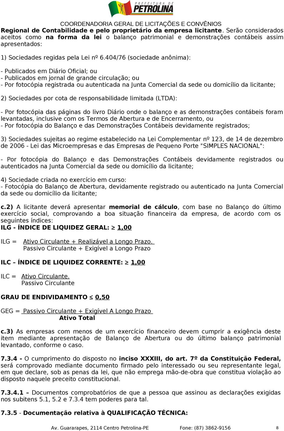 404/76 (sociedade anônima): - Publicados em Diário Oficial; ou - Publicados em jornal de grande circulação; ou - Por fotocópia registrada ou autenticada na Junta Comercial da sede ou domicílio da