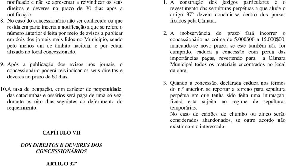 Município, sendo pelo menos um de âmbito nacional e por edital afixado no local concessionado. 9.