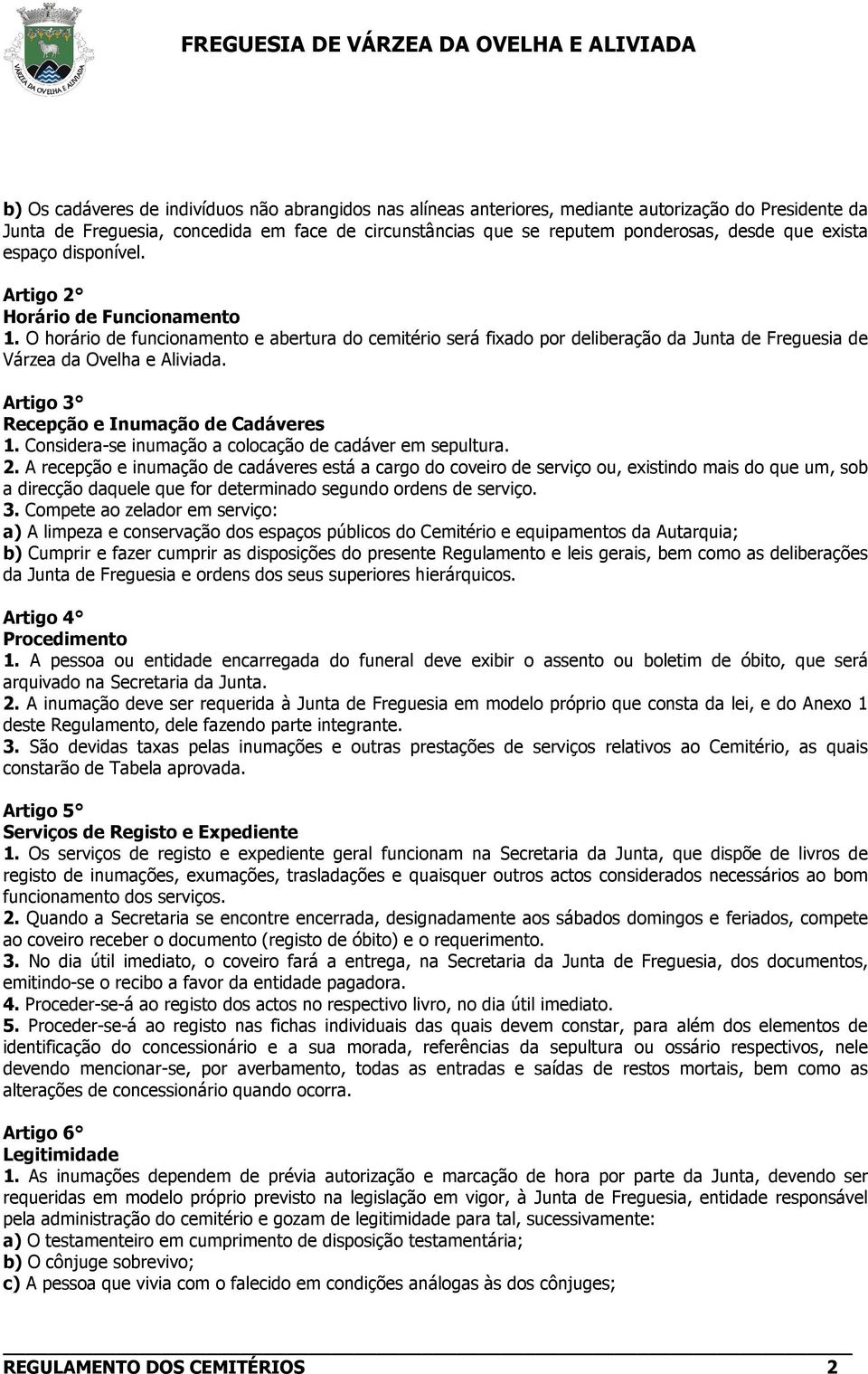 Artigo 3 Recepção e Inumação de Cadáveres 1. Considera-se inumação a colocação de cadáver em sepultura. 2.