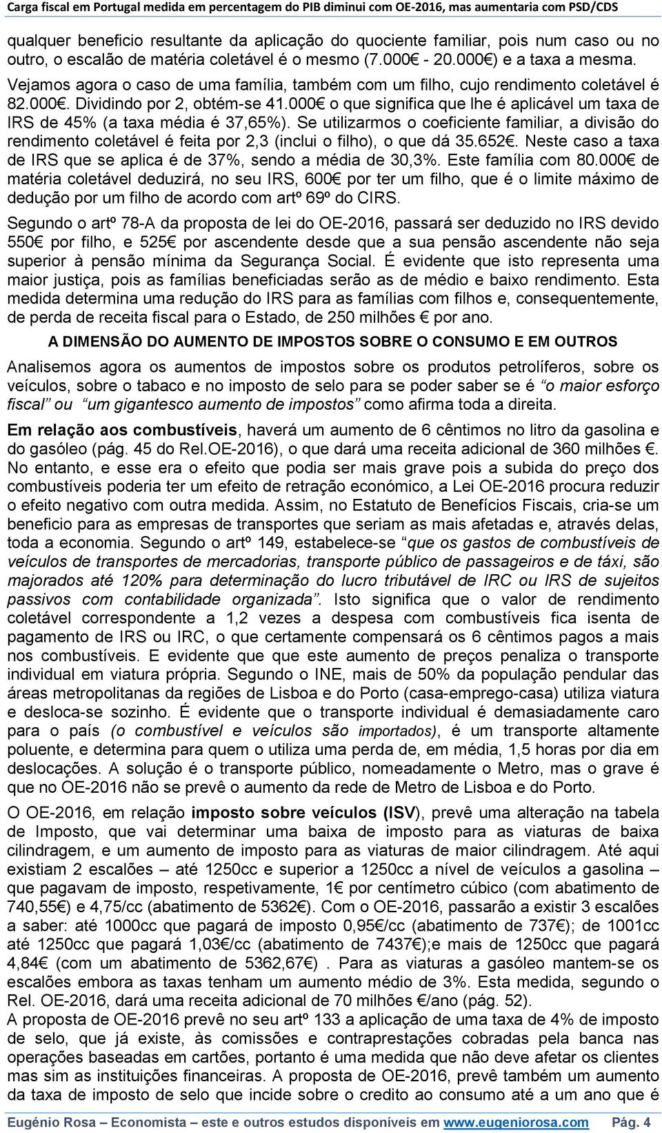 000 o que significa que lhe é aplicável um taxa de IRS de 45% (a taxa média é 37,65%).