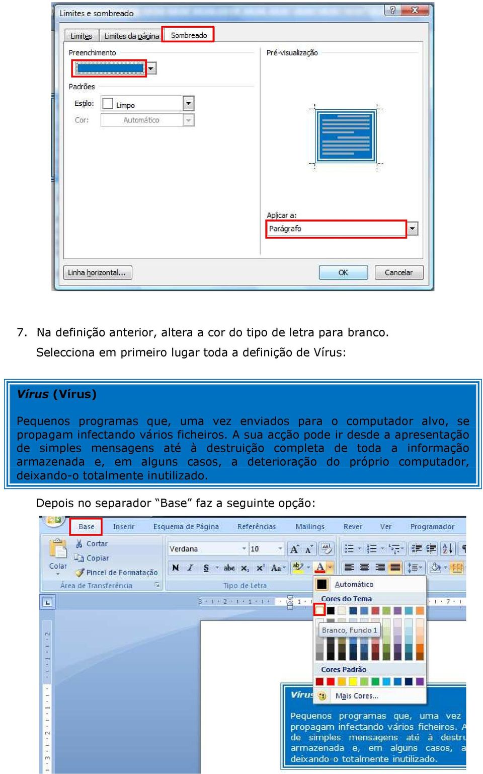 computador alvo, se propagam infectando vários ficheiros.