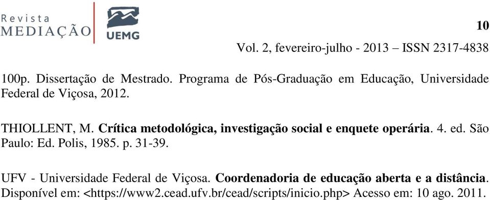 Crítica metodológica, investigação social e enquete operária. 4. ed. São Paulo: Ed. Polis, 1985. p.