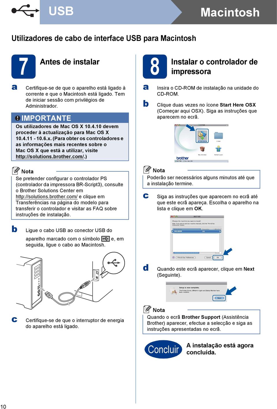 rother.om/.) Se pretener onfigurr o ontrolor PS (ontrolor impressor BR-Sript3), onsulte o Brother Solutions Center em http://solutions.rother.om/ e lique em Trnsferênis n págin o moelo pr trnsferir o ontrolor e visitr s FAQ sore instruções e instlção.