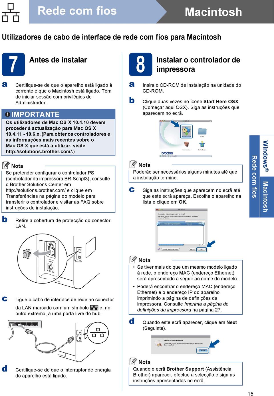 (Pr oter os ontrolores e s informções mis reentes sore o M OS X que está utilizr, visite http://solutions.rother.om/.