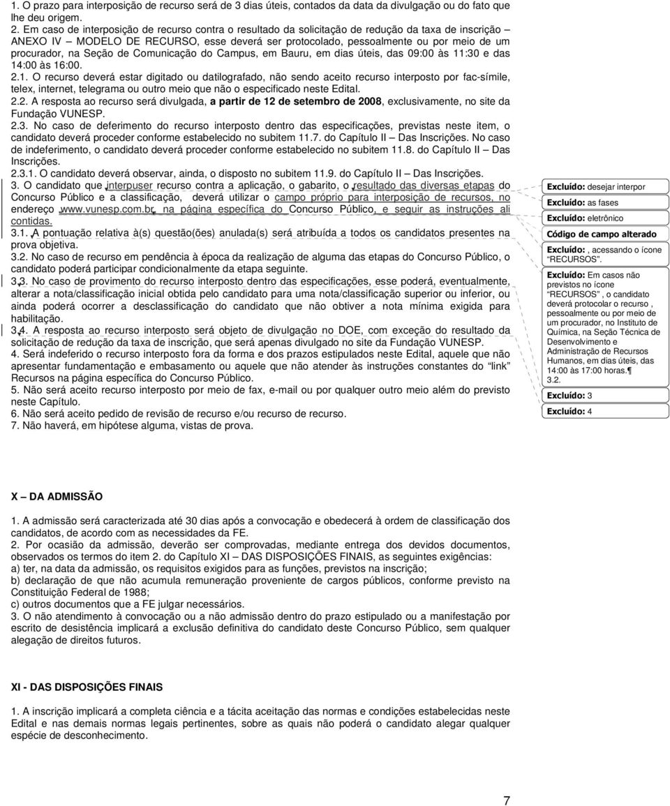 procurador, na Seção de Comunicação do Campus, em Bauru, em dias úteis, das 09:00 às 11