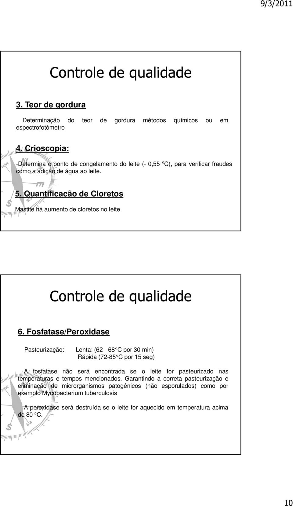 Quantificação de Cloretos Mastite há aumento de cloretos no leite Controle de qualidade 6.