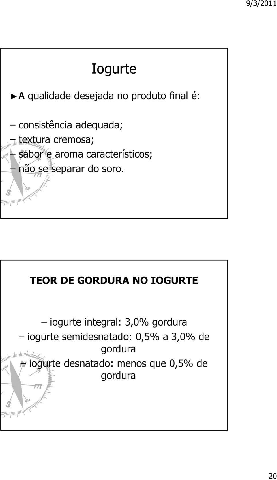 TEOR DE GORDURA NO IOGURTE iogurte integral: 3,0% gordura iogurte