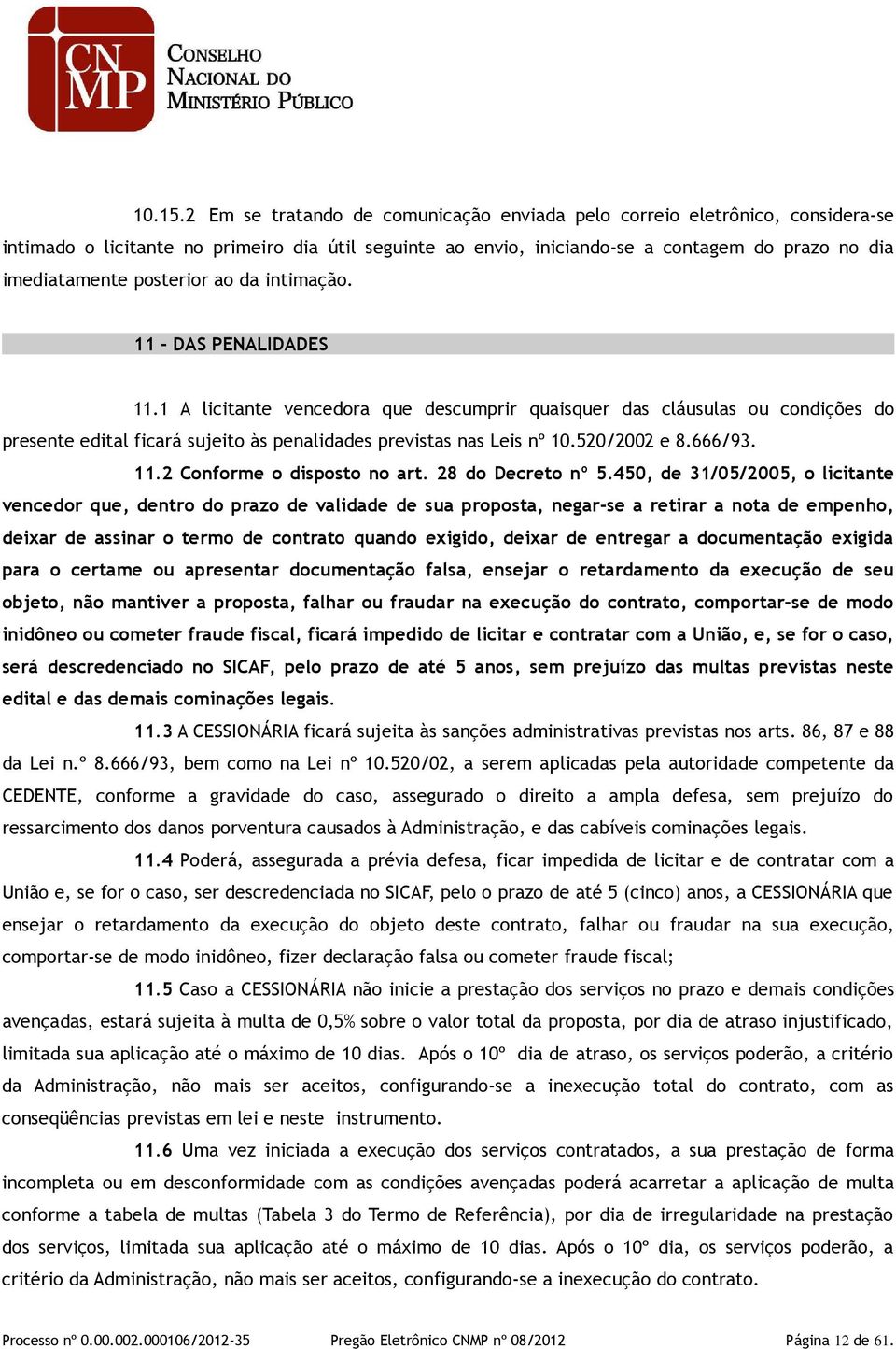 posterior ao da intimação. 11 - DAS PENALIDADES 11.