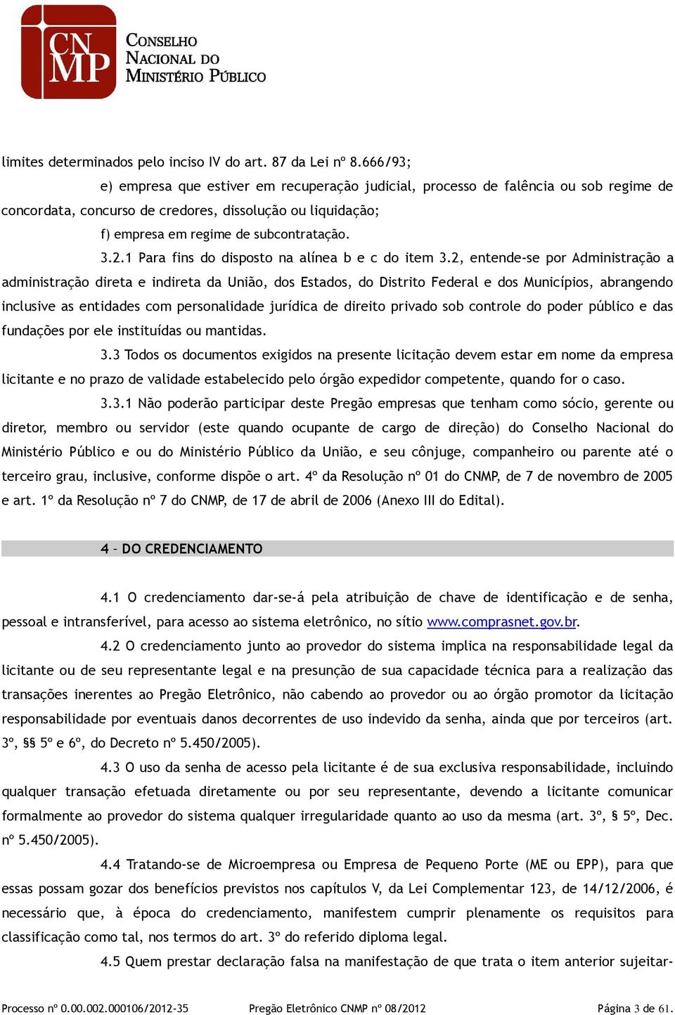 1 Para fins do disposto na alínea b e c do item 3.