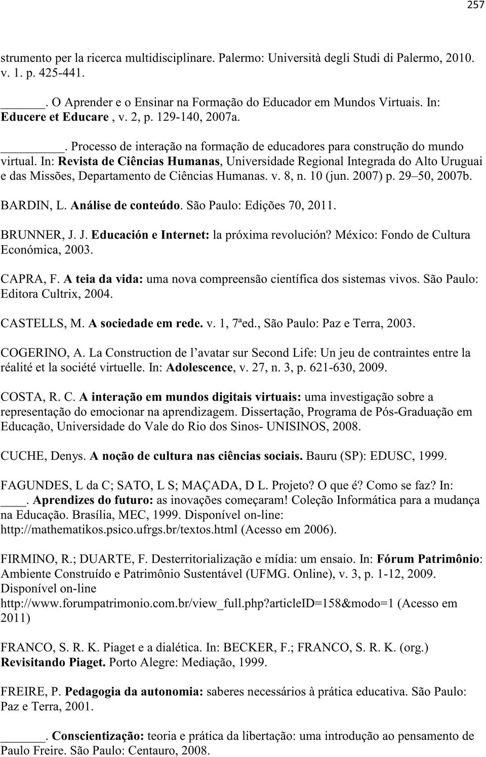 In: Revista de Ciências Humanas, Universidade Regional Integrada do Alto Uruguai e das Missões, Departamento de Ciências Humanas. v. 8, n. 10 (jun. 2007) p. 29 50, 2007b. BARDIN, L.