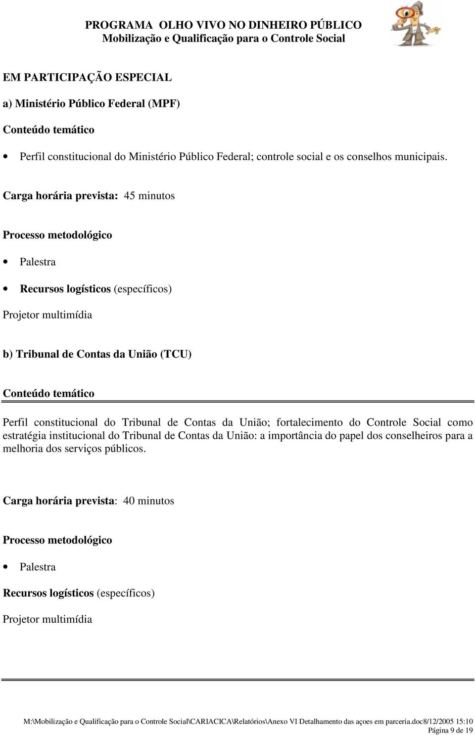 do Controle Social como estratégia institucional do Tribunal de Contas da União: a importância do papel dos conselheiros para a melhoria dos serviços públicos.