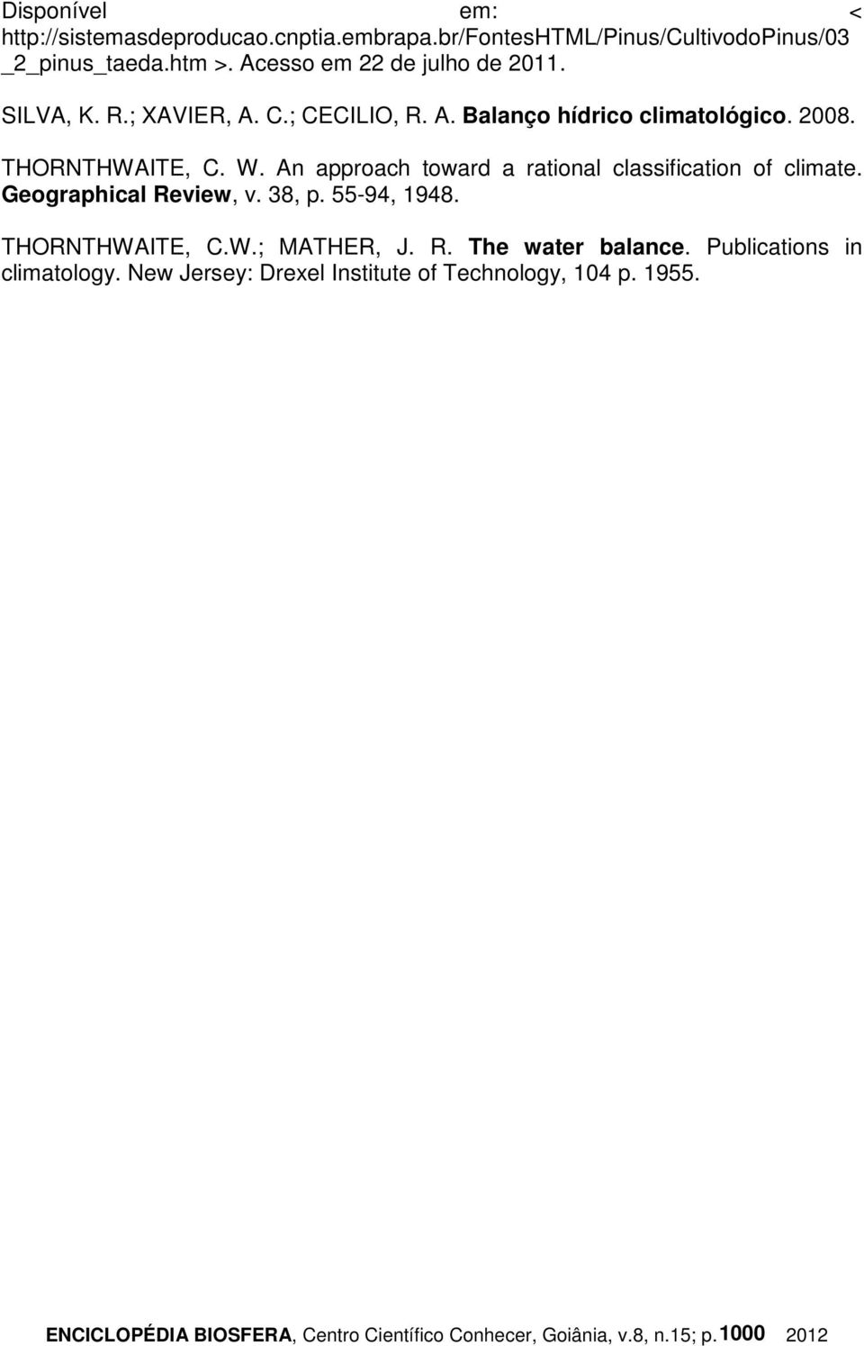 An approach toward a rational classification of climate. Geographical Review, v. 38, p. 55-94, 1948. THORNTHWAITE, C.W.; MATHER, J. R. The water balance.