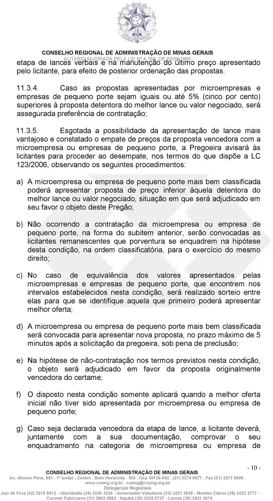 assegurada preferência de contratação; 11.3.5.