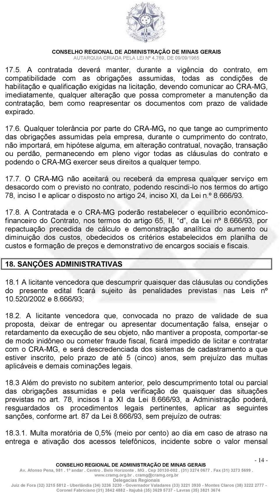 Qualquer tolerância por parte do CRA-MG, no que tange ao cumprimento das obrigações assumidas pela empresa, durante o cumprimento do contrato, não importará, em hipótese alguma, em alteração