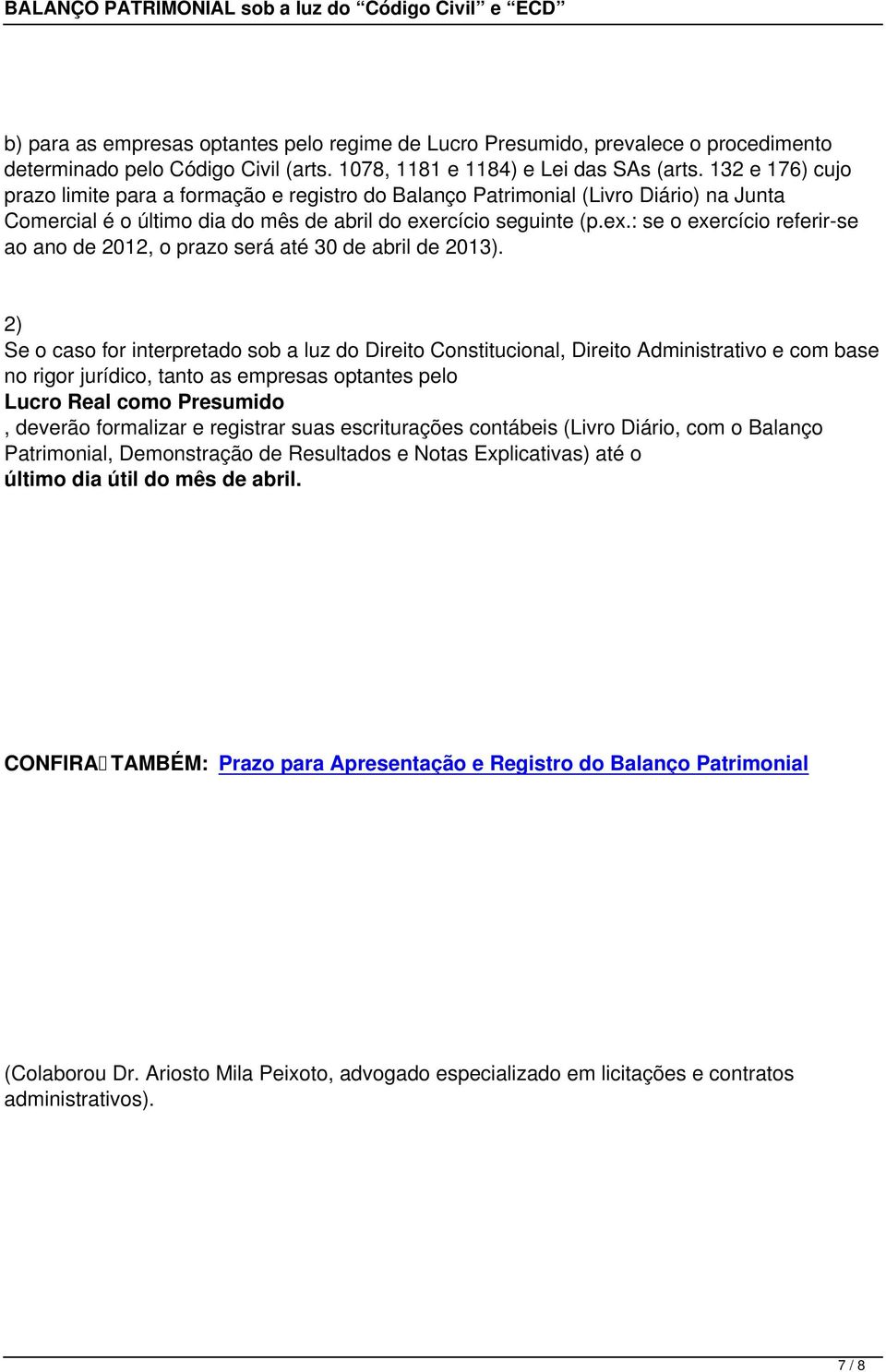 rcício seguinte (p.ex.: se o exercício referir-se ao ano de 2012, o prazo será até 30 de abril de 2013).