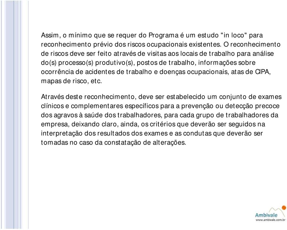 trabalho e doenças ocupacionais, atas de CIPA, mapas de risco, etc.