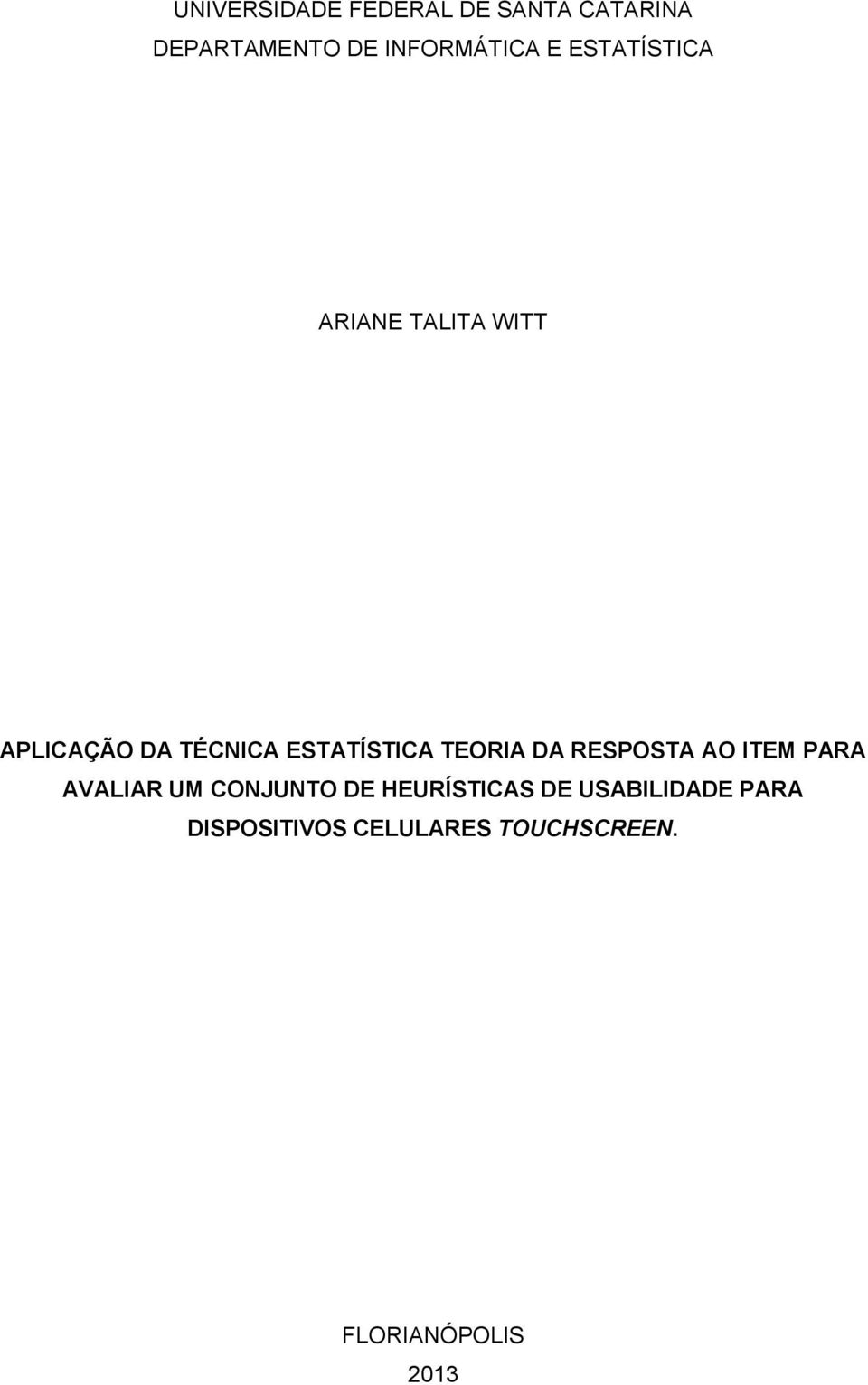 TEORIA DA RESPOSTA AO ITEM PARA AVALIAR UM CONJUNTO DE HEURÍSTICAS