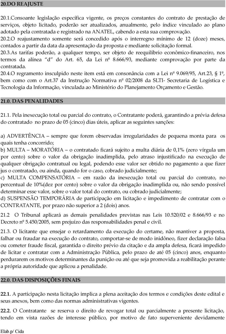 contratada e registrado na ANATEL, cabendo a esta sua comprovação. 20