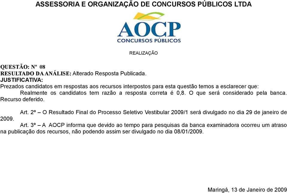 3º A AOCP informa que devido ao tempo para pesquisas da banca examinadora