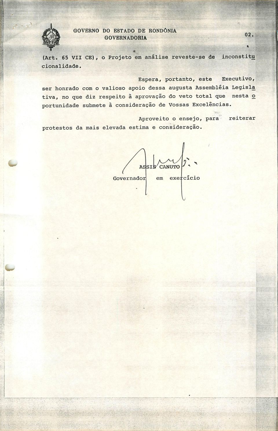 Espera, portanto, este Executivo, ser honrado com o valioso apoio dessa augusta Assembléia Legisla tiva, no