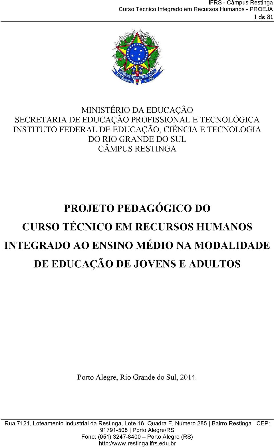 RESTINGA PROJETO PEDAGÓGICO DO CURSO TÉCNICO EM RECURSOS HUMANOS INTEGRADO AO